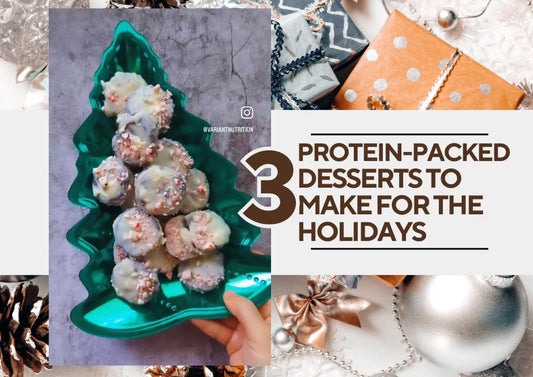 3 Protein-Packed Dessert Recipes for the Holidays - Variant Nutrition